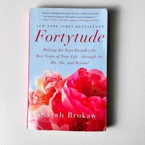 Fortytude: Making the Next Decades the Best Years of Your Life